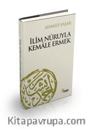 İlim Nuruyla Kemale Ermek (Ciltli)