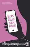 Biz De Aslen Buralı Değiliz & Bir Dijitalzedenin Kendini Bulma Rehberi 