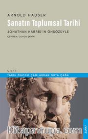 Sanatın Toplumsal Tarihi 1 <br /> Tarih Öncesi Çağlardan Orta Çağa
