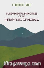 Fundamental Principles Of The Metaphysic Of Morals