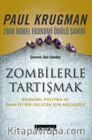 Zombilerle Tartışmak <br /> Ekonomi, Politika ve Daha İyi Bir Gelecek İçin Mücadele