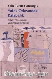 Yatak Odasındaki Kalabalık <br /> Türkiye'de Kadınların Vajinusmus Deneyimleri