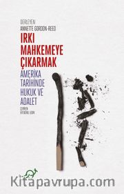 Irkı Mahkemeye Çıkarmak <br /> Amerikan Tarihinde Hukuk ve Adalet