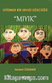 Otizmde Bir Sevgi Sözcüğü "Mıyık"