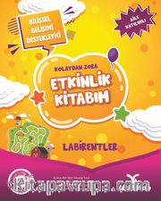 Kolaydan Zora Etkinlik Kitabım / Labirentler