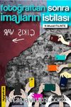 Fotoğraftan Sonra İmajların İstilası