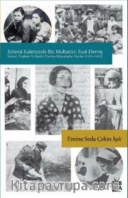 Eylemi Kaleminde Bir Muharrir: Suat Derviş (Siyaset, Toplum ve Kadın Üzerine Röportajlar-Yazılar) 1935-1942