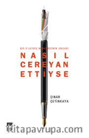 Nasıl Cereyan Ettiyse <br /> Bir Elektrik Mühendisinin Anıları