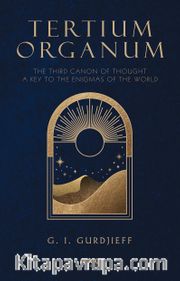 Tertium Organum <br /> The Third Canon Of Thought A Key To The Enigmas Of The World