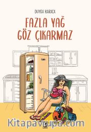 Fazla Yağ Göz Çıkarmaz