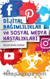 Dijital Bağımlılıklar ve Sosyal Medya Hastalıkları