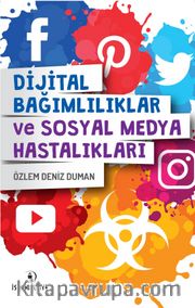 Dijital Bağımlılıklar ve Sosyal Medya Hastalıkları