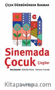 Çiçek Dürbününden Bakmak / Sinemada Çocuk Çizgiler