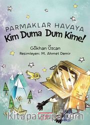 Parmaklar Havaya <br /> Kim Duma Dum Kime!