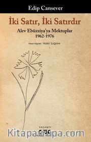 İki Satır, İki Satırdır <br /> Alev Ebüzziya'ya Mektuplar 1962-1976
