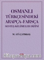 Osmanlı Türkçesindeki Arapça-Farsça Sesdeş Kelimeler Dizini