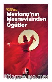Mevlana’nin Mesnevisinden Öğütler