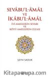 Sevabu’l-Amal ve İkabu’l-Amal & İyi Amellerin Sevabı ve Kötü Amellerin Cezası
