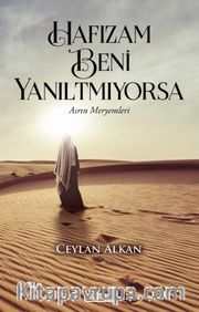 Hafızam Beni Yanıltmıyorsa <br /> Asrın Meryemleri