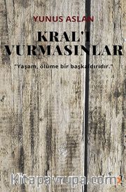 Kral’ı Vurmasınlar