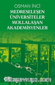 Medreseleşen Üniversiteler Mollalaşan Akademisyenler