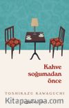 Kahve Soğumadan Önce