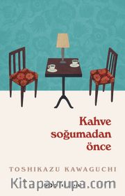 Kahve Soğumadan Önce
