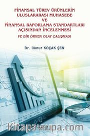Finansal Türev Ürünlerin Uluslararası Muhasebe ve Finansal Raporlama Standartları Açısından İncelenmesi ve Bir Örnek Olay Çalışması
