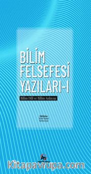 Bilim Felsefesi Yazıları 1 <br /> Bilim Dili ve Bilim Anlayışı