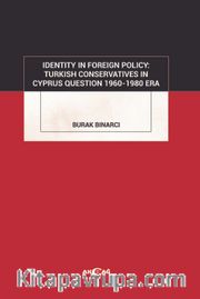 Identity In Foreign Policy: Turkish Conservatives In Cyprus Question 1960-1980 Era