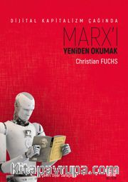 Dijital Kapitalizm Çağında Marx’ı Yeniden Okumak