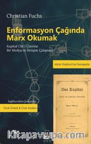Enformasyon Çağında Marx Okumak <br /> Kapital Cilt 1 Üzerine Bir Medya ve İletişim Çalışması