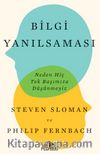 Bilgi Yanılsaması: Neden Hiç Tek Başımıza Düşünmeyiz