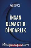 İnsan Olmaktır Dindarlık
