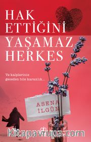Hak Ettiğini Yaşamaz Herkes