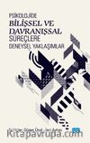 Psikolojide Bilişsel ve Davranışsal Süreçlere Deneysel Yaklaşımlar