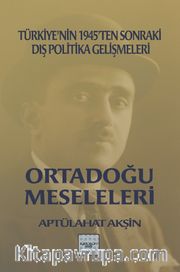 Ortadoğu Meseleleri <br /> Türkiye’nin 1945’ten Sonraki Dış Politika Gelişmeleri