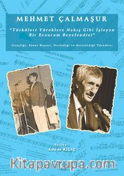 Mehmet Çalmaşur <br /> “Türküleri Yüreklere Nakış Gibi İşleyen Bir Erzurum Beyefendisi” -Gençliği, Sanat Hayatı, Derlediği ve Bestelediği Türküler