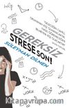 Gereksiz Strese Son!