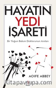 Hayatın Yedi İşareti <br /> Bir Yoğun Bakım Doktorunun Anıları