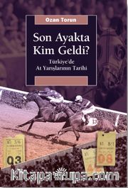 Son Ayakta Kim Geldi? <br /> Türkiye’de At Yarışlarının Tarihi