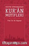 Kültür Dünyamızdaki Kur'an Motifleri 