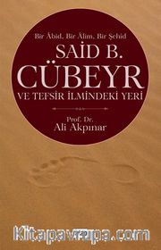 Bir Abid Bir Alim Bir Şehid  Said B. Cübeyr ve Tefsir İlmindeki Yeri