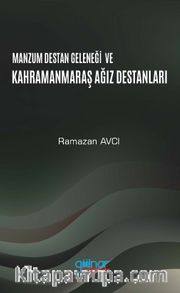 Manzum Destan Geleneği ve Kahramanmaraş Ağız Destanları