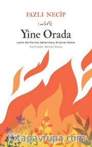 Yine Orada <br /> Latin Harflerine Aktarılmış Orijinal Metin