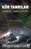 Kör Tanrılar & Küresel Asimilasyon
