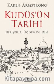 Kudüs'ün Tarihi: Bir Şehir Üç Semavi Din