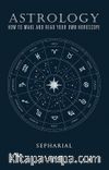 Astrology & How To Make And Read Your Own Horoscope