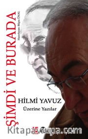Hilmi Yavuz Üzerine Yazılar - Şimdi ve Burada 