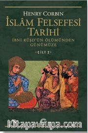 İslam Felsefesi Tarihi Cilt 2 / İbni Rüşd'ün Ölümünden Günümüze